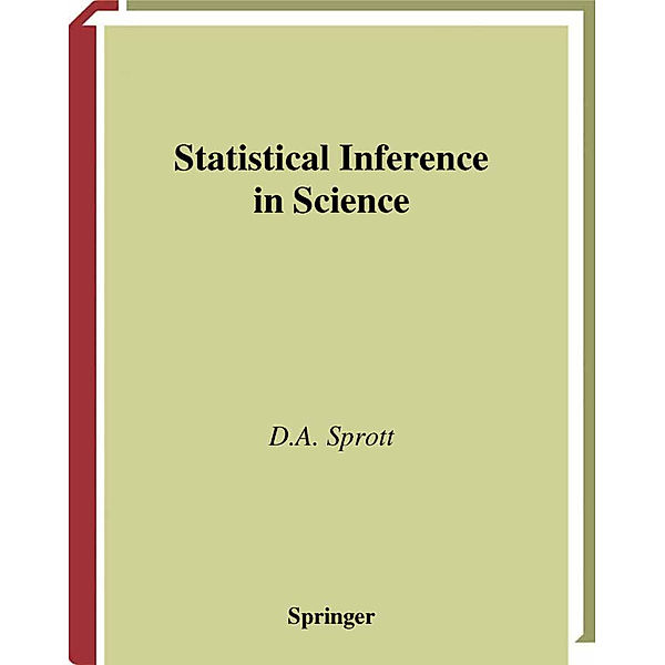 Statistical Inference in Science, D. A. Sprott