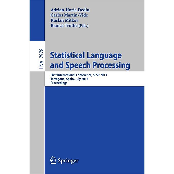 Statistical Language and Speech Processing / Lecture Notes in Computer Science Bd.7978