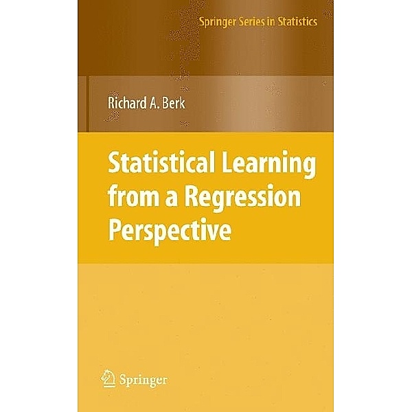 Statistical Learning from a Regression Perspective, Richard A. Berk