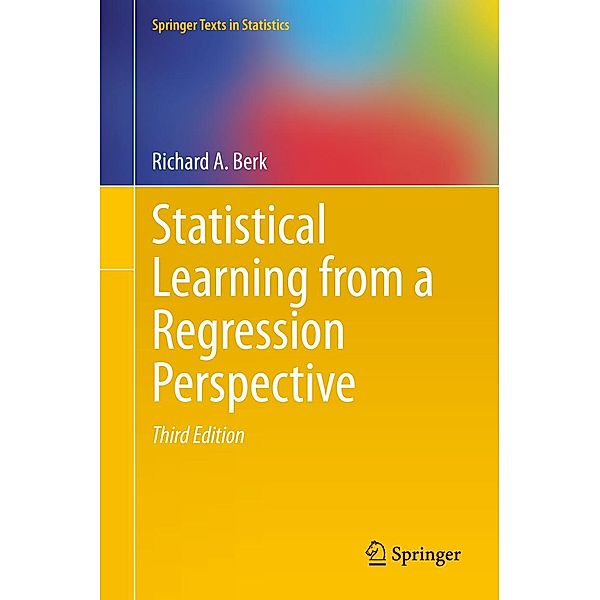 Statistical Learning from a Regression Perspective / Springer Texts in Statistics, Richard A. Berk