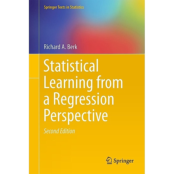Statistical Learning from a Regression Perspective / Springer Texts in Statistics, Richard A. Berk