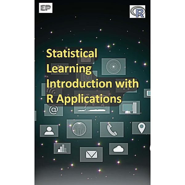 Statistical Learning Introduction with R Applications, Educohack Press