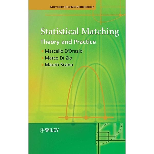 Statistical Matching / Wiley Series in Survey Methodology, Marcello D'Orazio, Marco Di Zio, Mauro Scanu