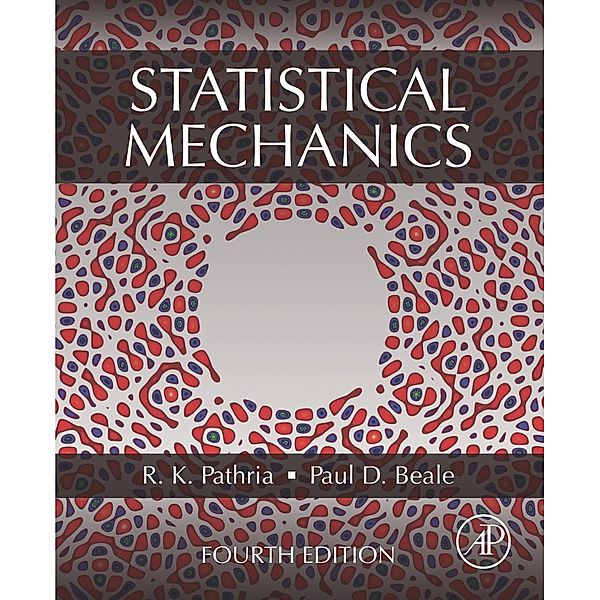 Statistical Mechanics, R. K. Pathria, Paul D. Beale