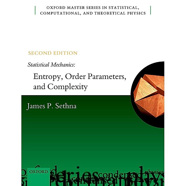 Statistical Mechanics: Entropy, Order Parameters, and Complexity / Oxford Master Series in Physics, James P. Sethna