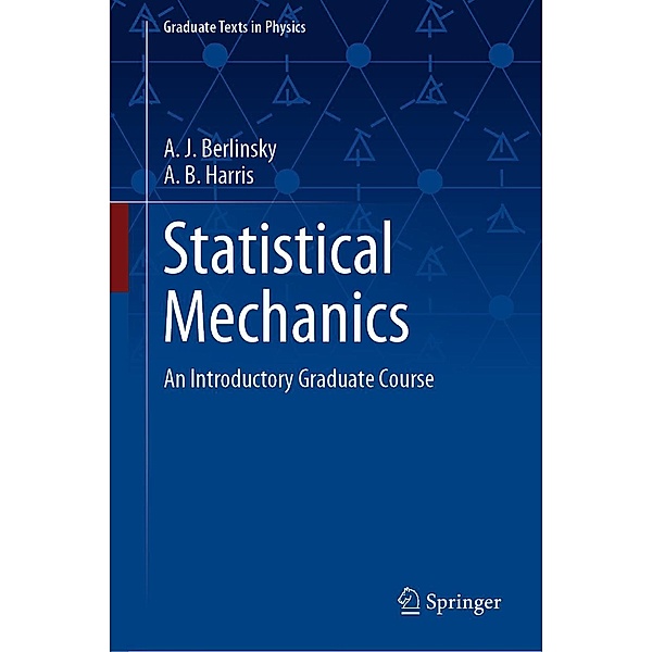 Statistical Mechanics / Graduate Texts in Physics, A. J. Berlinsky, A. B. Harris