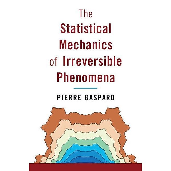 Statistical Mechanics of Irreversible Phenomena, Pierre Gaspard