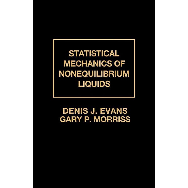 Statistical Mechanics of Nonequilibrium Liquids, Denis J. Evans, Gary P. Morriss