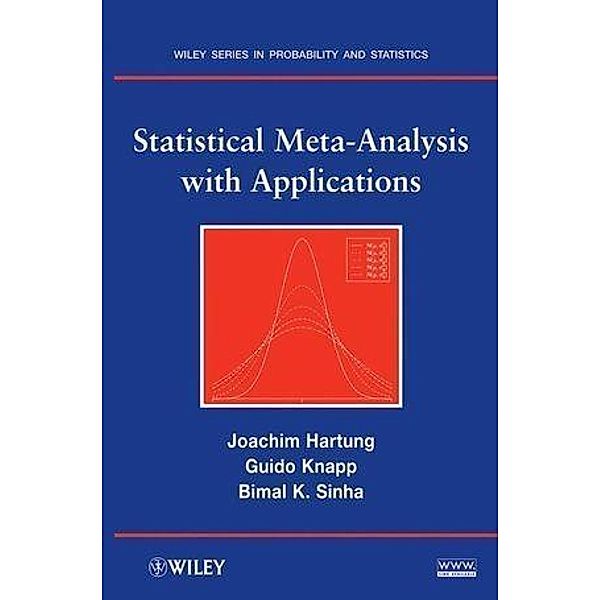 Statistical Meta-Analysis with Applications / Wiley Series in Probability and Statistics, Joachim Hartung, Guido Knapp, Bimal K. Sinha