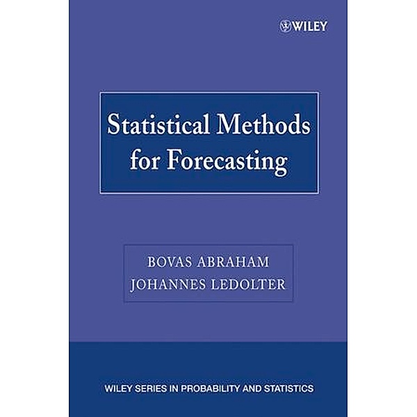 Statistical Methods for Forecasting, Bovas Abraham, Johannes Ledolter