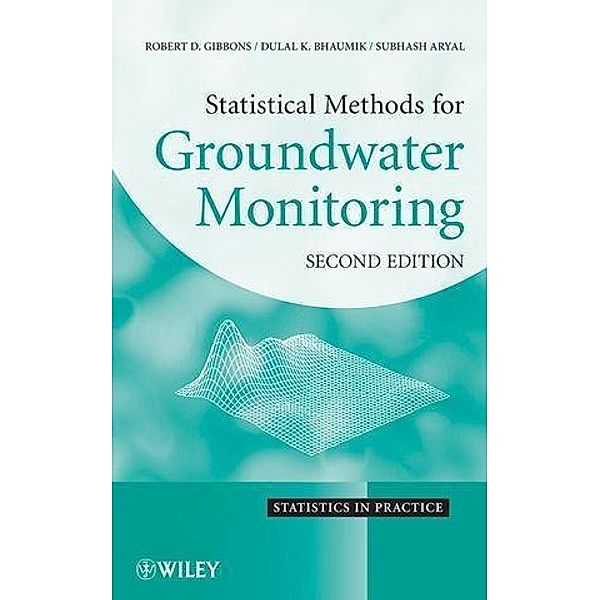Statistical Methods for Groundwater Monitoring / Statistics in Practice, Robert D. Gibbons, Dulal Bhaumik, Subhash Aryal