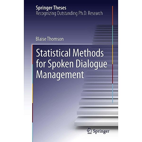 Statistical Methods for Spoken Dialogue Management / Springer Theses, Blaise Thomson