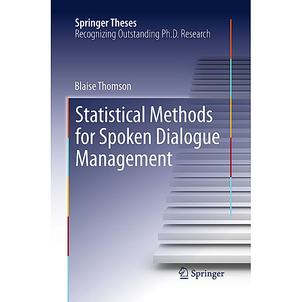 Statistical Methods for Spoken Dialogue Management, Blaise Thomson