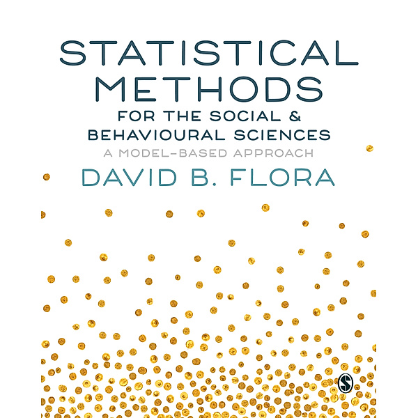 Statistical Methods for the Social and Behavioural Sciences, David B. Flora
