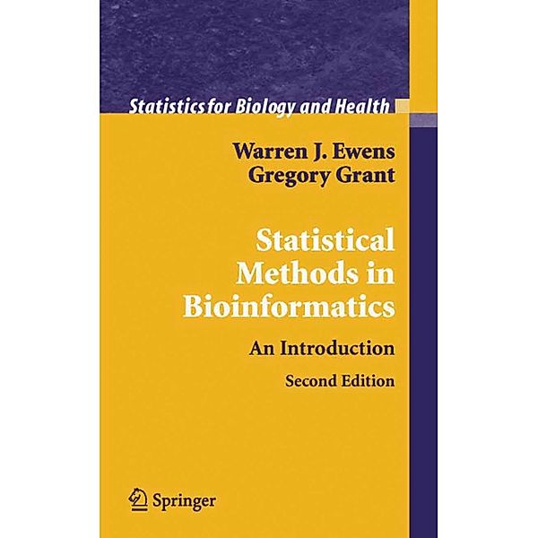 Statistical Methods in Bioinformatics / Statistics for Biology and Health, Warren J. Ewens, Gregory R. Grant