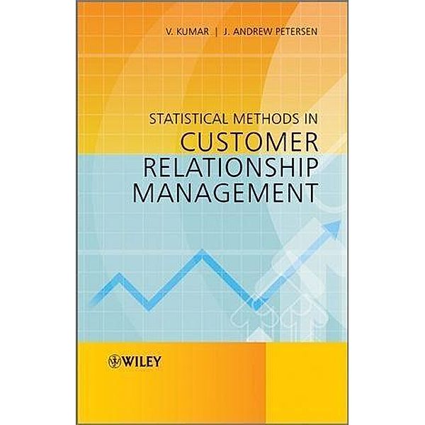 Statistical Methods in Customer Relationship Management, V. Kumar, J. Andrew Petersen