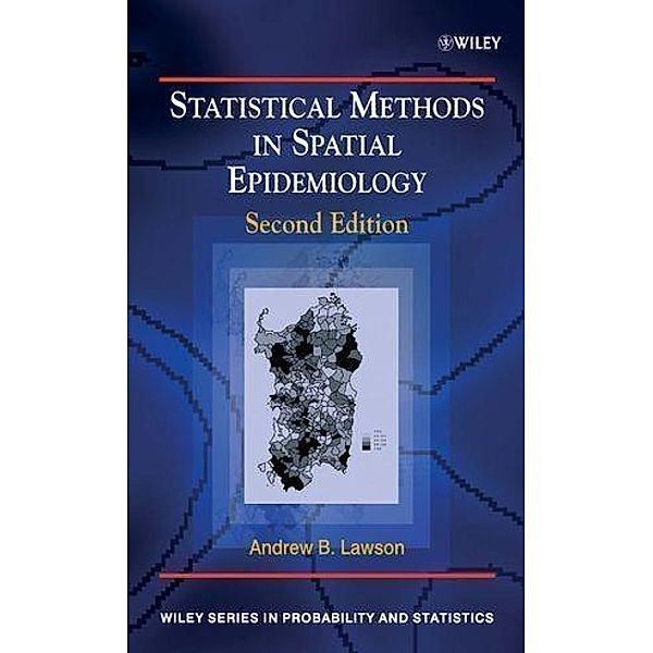 Statistical Methods in Spatial Epidemiology / Wiley Series in Probability and Statistics, Andrew B. Lawson