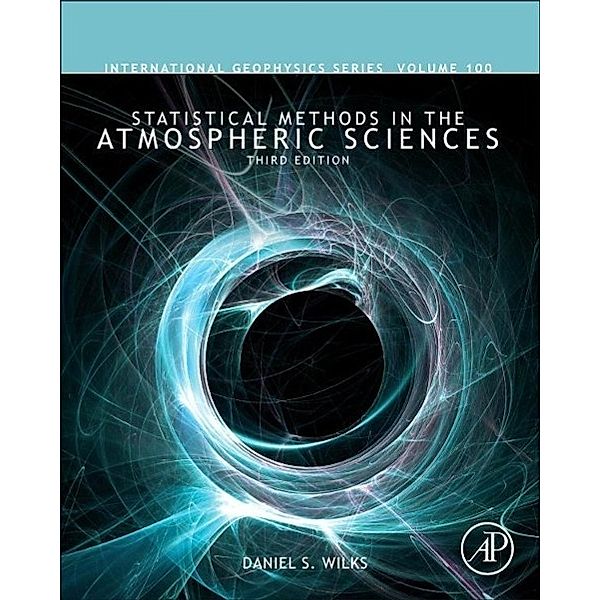 Statistical Methods in the Atmospheric Sciences, Daniel S. Wilks