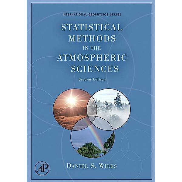 Statistical Methods in the Atmospheric Sciences, Daniel S. Wilks
