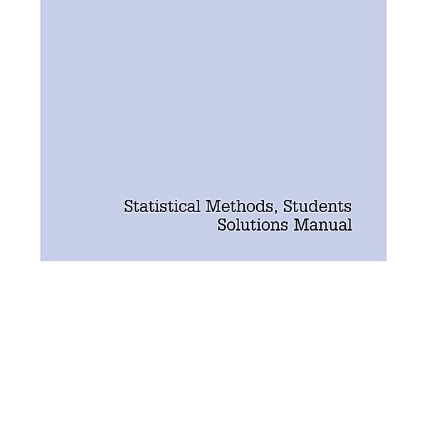 Statistical Methods, Students Solutions Manual (e-only), Rudolf J. Freund, William J. Wilson, Donna L. Mohr