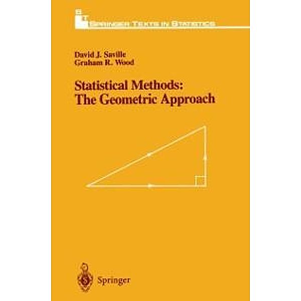 Statistical Methods: The Geometric Approach / Springer Texts in Statistics, David J. Saville, Graham R. Wood