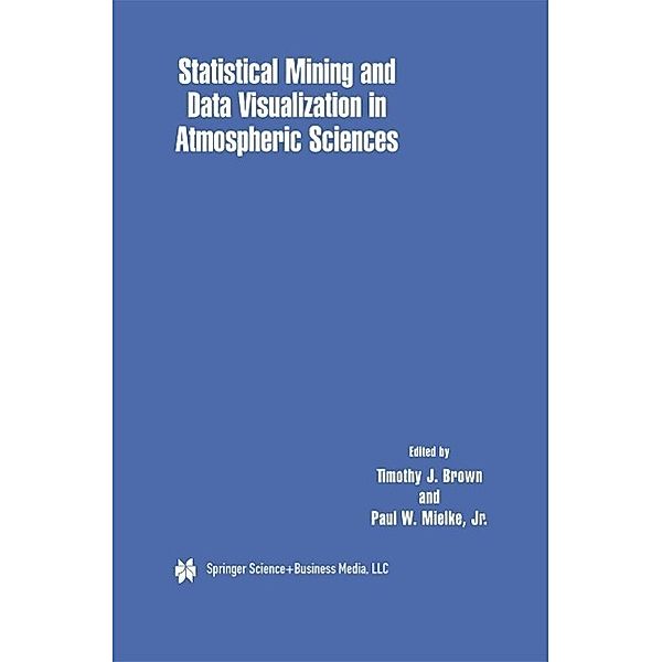 Statistical Mining and Data Visualization in Atmospheric Sciences