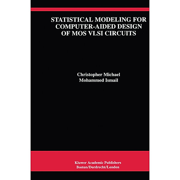 Statistical Modeling for Computer-Aided Design of MOS VLSI Circuits, Christopher Michael, Mohammed Ismail