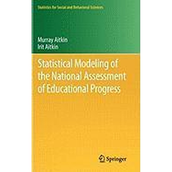 Statistical Modeling of the National Assessment of Educational Progress / Statistics for Social and Behavioral Sciences, Murray Aitkin, Irit Aitkin