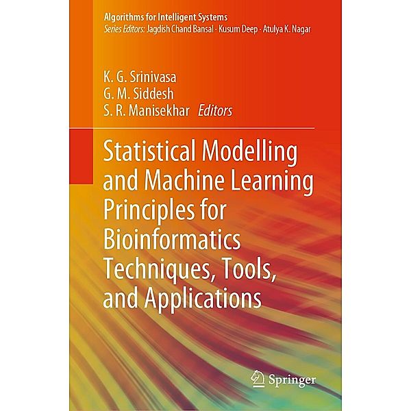 Statistical Modelling and Machine Learning Principles for Bioinformatics Techniques, Tools, and Applications / Algorithms for Intelligent Systems