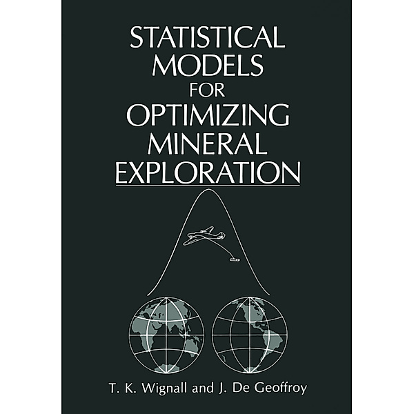 Statistical Models for Optimizing Mineral Exploration, J. G. De Geoffroy, T. K. Wignall