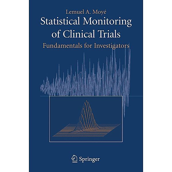 Statistical Monitoring of Clinical Trials, Lemuel A. Moyé