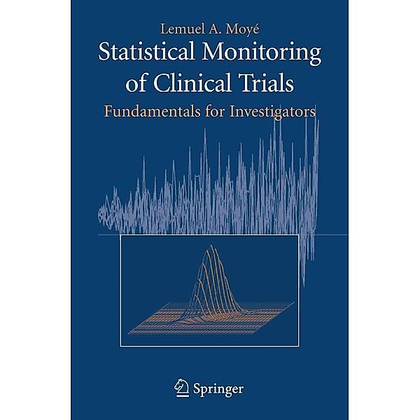 Statistical Monitoring of Clinical Trials, Lemuel A. Moyé