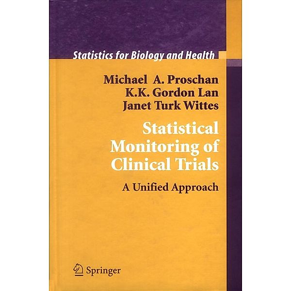 Statistical Monitoring of Clinical Trials / Statistics for Biology and Health, Michael A. Proschan, K. K. Gordon Lan, Janet Turk Wittes