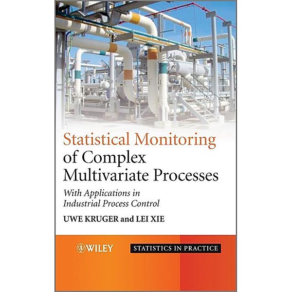 Statistical Monitoring of Complex Multivatiate Processes / Statistics in Practice Bd.1, Uwe Kruger, Lei Xie