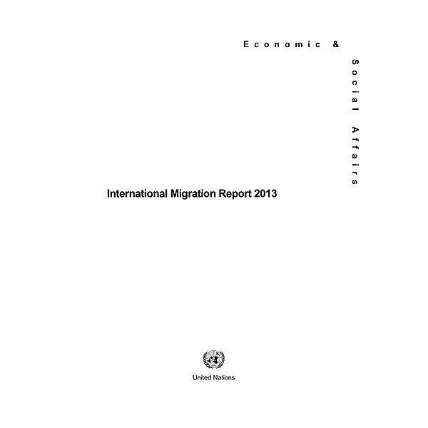 Statistical papers - United Nations (Ser. A), Population and vital statistics report: International Migration Report 2013