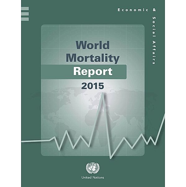 Statistical papers - United Nations (Ser. A), Population and vital statistics report: World Mortality Report 2015