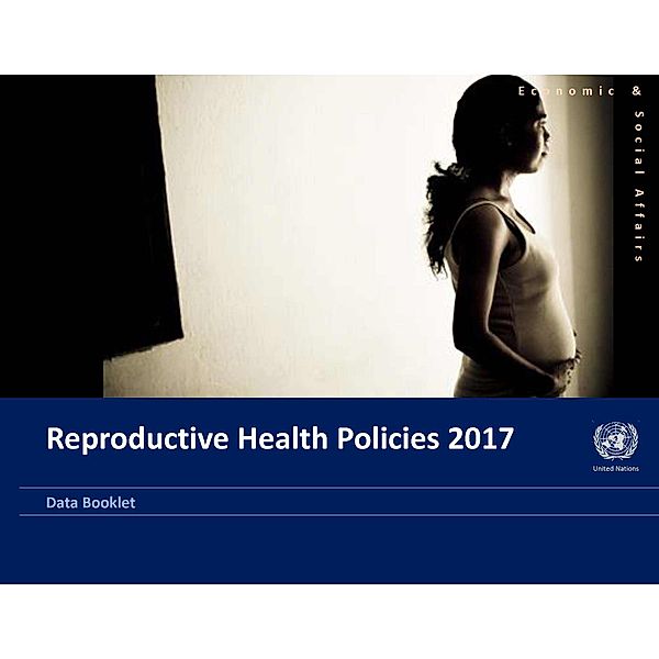 Statistical papers - United Nations (Ser. A), Population and vital statistics report: Reproductive Health Policies 2017