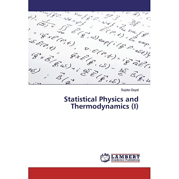 Statistical Physics and Thermodynamics (I), Sujata Goyal