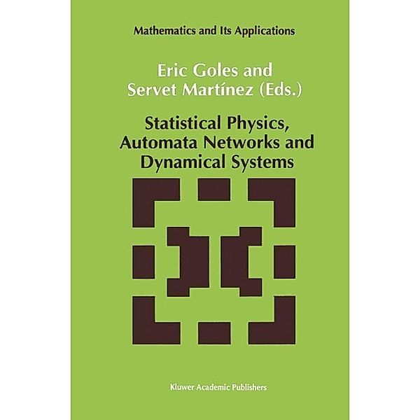 Statistical Physics, Automata Networks and Dynamical Systems / Mathematics and Its Applications Bd.75