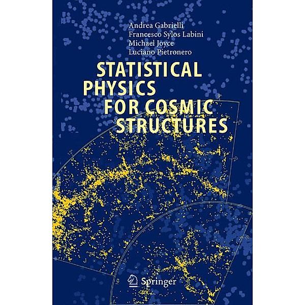Statistical Physics for Cosmic Structures, Andrea Gabrielli, F. Sylos Labini, Michael Joyce