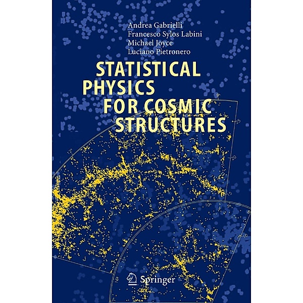 Statistical Physics for Cosmic Structures, Andrea Gabrielli, F. Sylos Labini, Michael Joyce, Luciano Pietronero