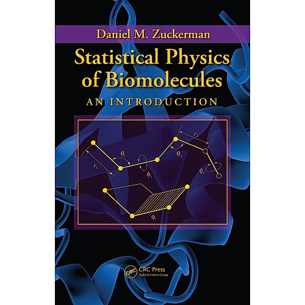 Statistical Physics of Biomolecules, Daniel M. Zuckerman