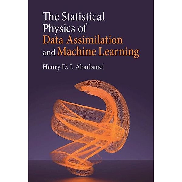 Statistical Physics of Data Assimilation and Machine Learning, Henry D. I. Abarbanel
