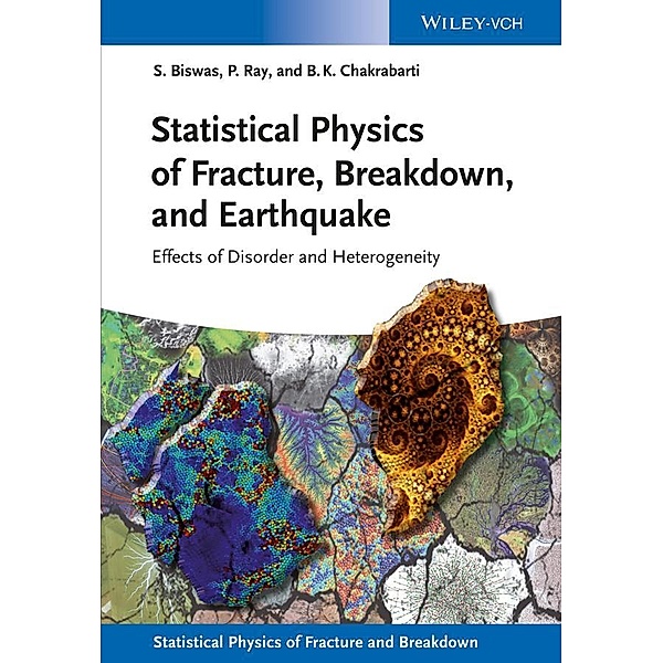 Statistical Physics of Fracture, Breakdown, and Earthquake / Statistical Physics of Fracture and Breakdown, Soumyajyoti Biswas, Purusattam Ray, Bikas K. Chakrabarti