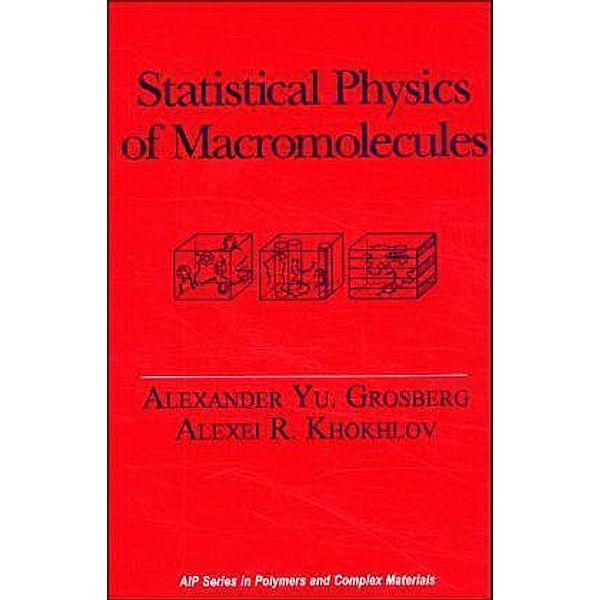Statistical Physics of Macromolecules, Alexei R. Khokhlov, Alexander Yu Grosberg, Vijay S. Pande