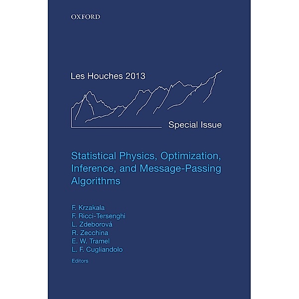 Statistical Physics, Optimization, Inference, and Message-Passing Algorithms / Lecture Notes of the Les Houches Summer School
