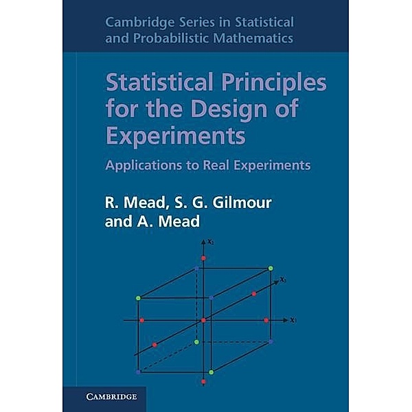 Statistical Principles for the Design of Experiments / Cambridge Series in Statistical and Probabilistic Mathematics, R. Mead