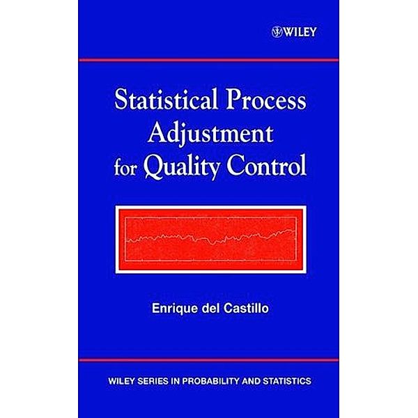 Statistical Process Adjustment Methods for Quality Control, Enrique Del Castillo