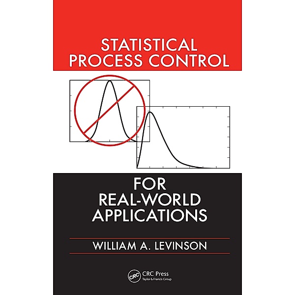 Statistical Process Control for Real-World Applications, William A. Levinson