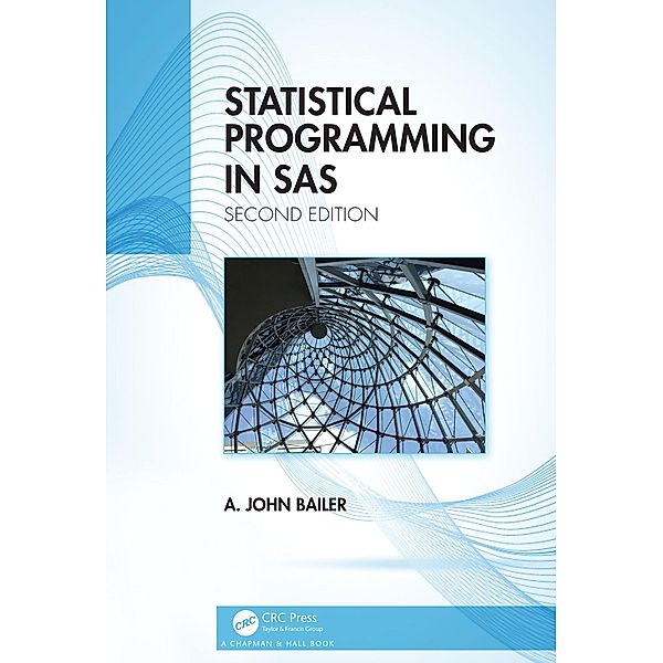 Statistical Programming in SAS, A. John Bailer